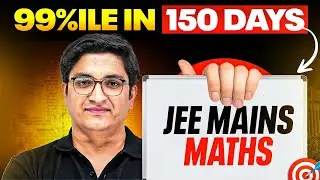 SCORE 99%ile in 150 Days || MATHEMATICS GAMEPLAN⚡️|| JEE 2025