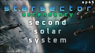 Second Solar System in Starsector Ascendancy - Nexerelin Let's Play // EP45
