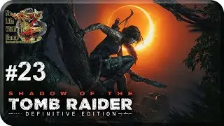 Shadow of the Tomb Raider[#23] - Стояния Крестного Пути (Прохождение на русском(Без комментариев))