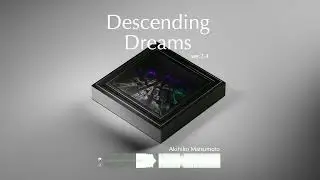 Descending Dreams ver.2.4  - Akihiko Matsumoto
