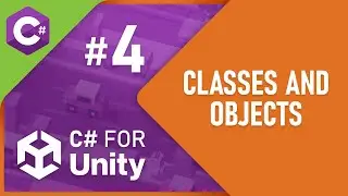 C# for Unity - Part 4 - Classes and Objects