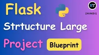 Organizing Flask Projects: Blueprints and Templates Explained [HINDI]