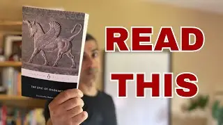 Why YOU Should Read THE EPIC OF GILGAMESH