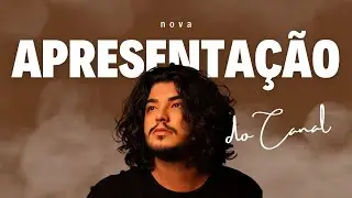 Apresentação do novo canal