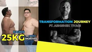 Transformation Journey | Ft. Abhishek Tiyagi
