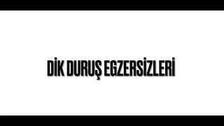 DİK DURUŞ VE SIRT EGZERSİZLERİ