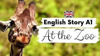 BEGINNER ENGLISH STORY 🦁 At the Zoo 🦒 A1 | A2 | Level 1-2 | BRITISH ENGLISH ACCENT WITH SUBTITLES