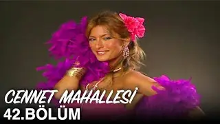 Cennet Mahallesi 42. Bölüm