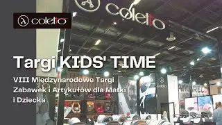 VIII Międzynarodowe Targi Zabawek  i Artykułów dla Matki i Dziecka KIDS' TIME | Coletto