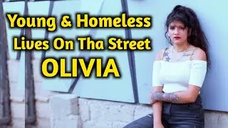 OLIVIA 27 Year's Old || Young & Homeless from Arizona || No Family No Home.