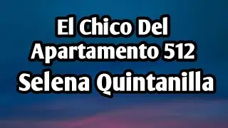 Selena Quintanilla El Chico Del Apartamento 512 (Letra/Lyrics)