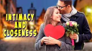 Intimacy and Closeness