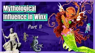 Mythological Influence in Winx Club (Part ll)
