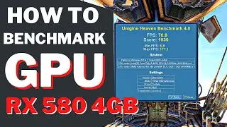HOW TO BENCHMARK GPU [Unigine Heaven Benchmark 4.0]RX 580 4GB