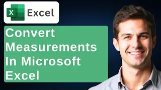 How To Convert Measurements In Microsoft Excel [2026 Guide]