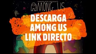 DESCARGA AMONG US PARA PC FULL LINK DIRECTO !!! Link en la DESCRIPCION