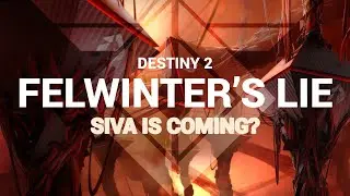 Destiny 2 Felwinter's Lie - Siva is coming?