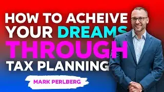 How to Acheive your Dreams Through Tax Planning