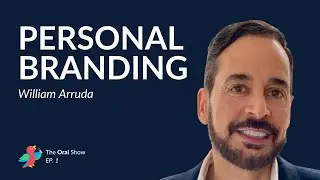 William Arruda — Personal Branding, Networking, Public Speaking, And More | The Orai Show