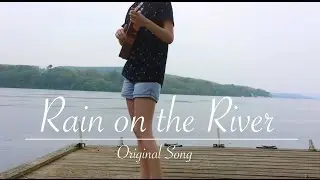 Rain On The River - Original Song