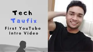 Tech Taufix | First Intro Video | Tech Tips, Trending News, Unboxings & Reviews | Taufeek Khan