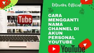 Tutorial: Cara Mudah mengganti nama channel youtube - Ganti nama akun personal Youtube