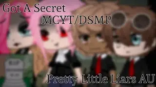 Got A Secret [] MCYT/DSMP [] A New AU [] Pretty Little Liars AU [] Original [] Read Description []