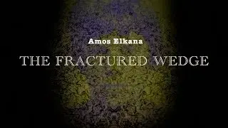 Amos Elkana | The Fractured Wedge