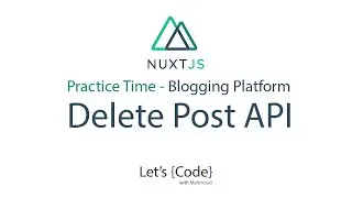 27.2- Nuxt.js - Blogging Platform - Delete Post API (Practice Time) [Arabic]