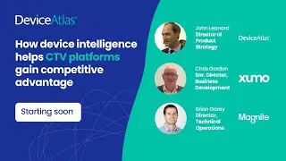 Webinar recording:  How device intelligence helps CTV platforms gain competitive advantage