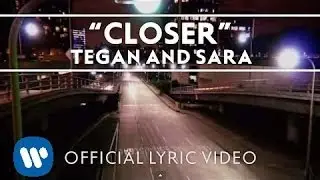 Tegan and Sara - Closer [Official Lyric Video]
