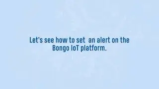 How to Create Alert on Bongo IoT Main