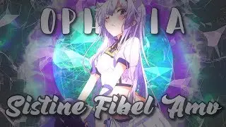 Ophelia~ Sistine Fibel Amv