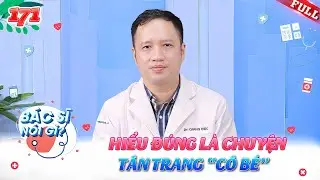 Bác Sĩ Nói Gì #171 | Hiểu đúng về phẫu thuật tân trang “cô bé”