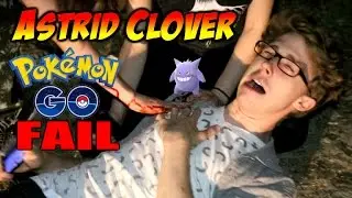 Astrid Clover - Pokemon GO Fail