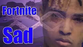SAD (xxxtentacion) - Fortnite Music Video