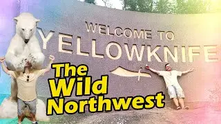 The Wild Northwest Territories of Canada ~ Yellowknife