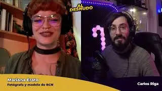 AL DESNUD0 #2 con Mariana Erato (Fotógrafa y modelo) | Visión femenina y anécdotas