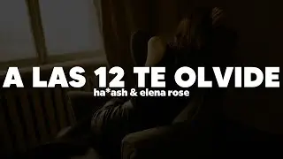 Ha*Ash & ELENA ROSE - A las 12 Te Olvidé | Letra