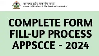 APPSCCE 2024 || FORM FILL-UP PROCESS || Arunachal Pradesh Public Service Combined Competitive Exam