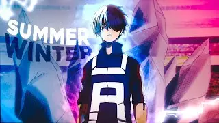 My Hero Academia EDIT - 「Summer + Winter」