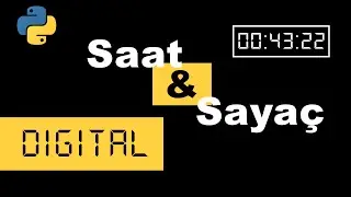 Python ile Saat ve Sayaç Yapımı - Digital Saat ve Geri Sayım Geliştirme