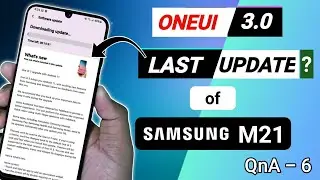 OneUi 3.0 Last Update of Samsung M21 ? , Fake 6000mAh in M21 ? | QnA #6