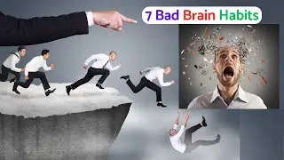 7 Bad Habits that Damage, Destroy Your Brain