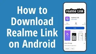 How to Download Realme Link on Android. How to Install Realme Link app on Android
