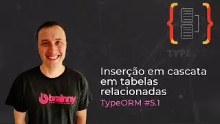 TypeORM #5.1 - Criação de registro em cascata em tabelas relacionadas