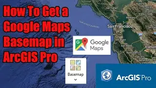 How to Add a Google Maps Basemap in ArcGIS Pro