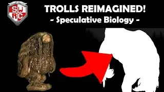 Trolls Reimagined! (Speculative Biology)