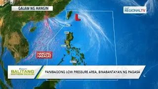 Balitang Southern Tagalog: Panibagong Low Pressure Area, binabantayan ng PAGASA