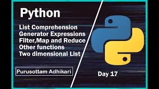 Python List Comprehension, Generator Expressions ,Filter, Map, Reduce, Two dimensional lists Day 17